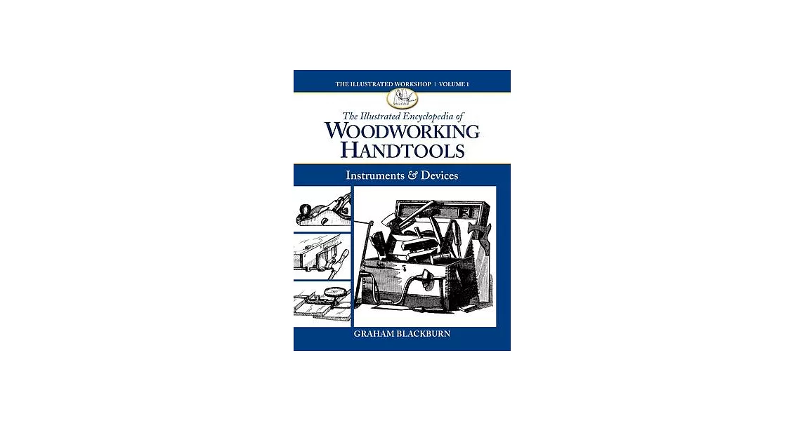 The Illustrated Encyclopedia of Woodworking Handtools, Instruments & Devices | 拾書所