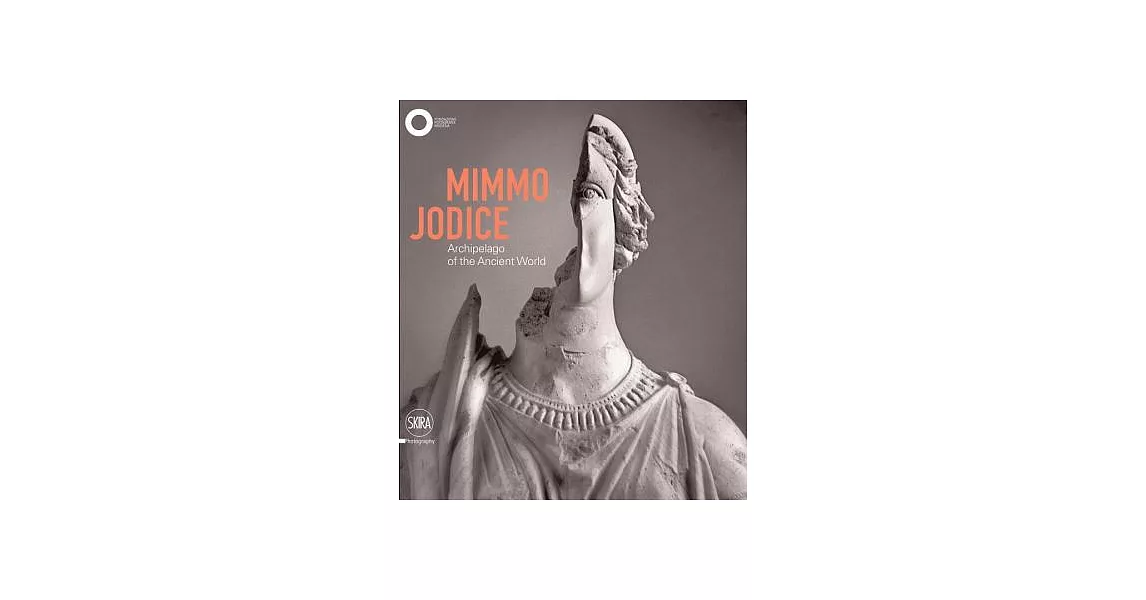 Mimmo Jodice: Archipelago of the Ancient World | 拾書所
