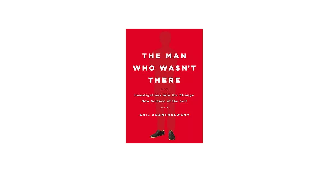 The Man Who Wasn’t There: Investigations into the Strange New Science of the Self | 拾書所