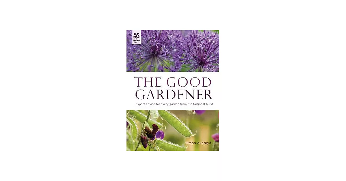 The Good Gardener: Expert Advice for Every Garden From the National Trust | 拾書所
