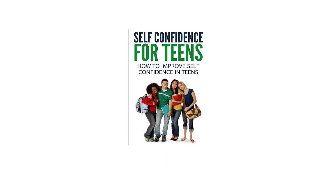 Self Confidence for Teens: How to Improve Self Confidence in Teenagers | 拾書所