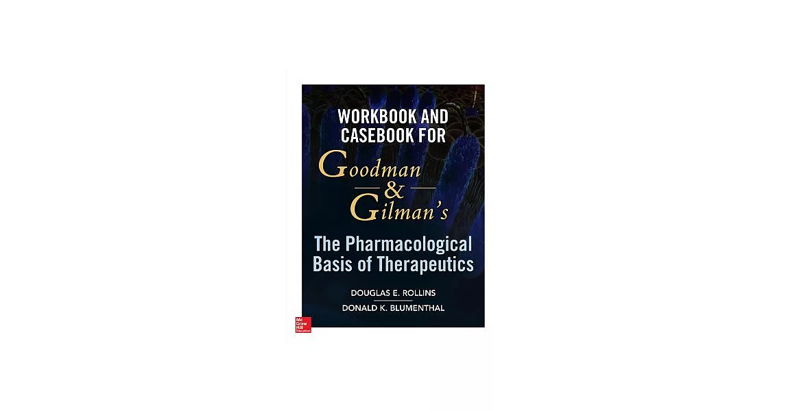 Workbook and Casebook for Goodman and Gilman’s The Pharmacologic Basis of Therapeutics | 拾書所