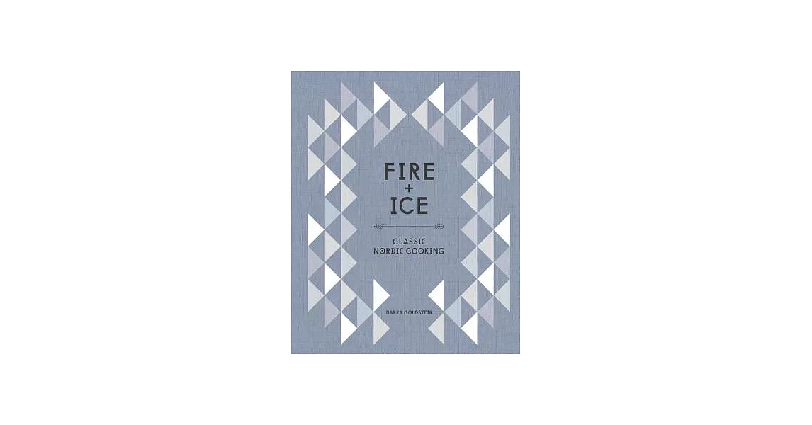 Fire + Ice: Classic Nordic Cooking | 拾書所