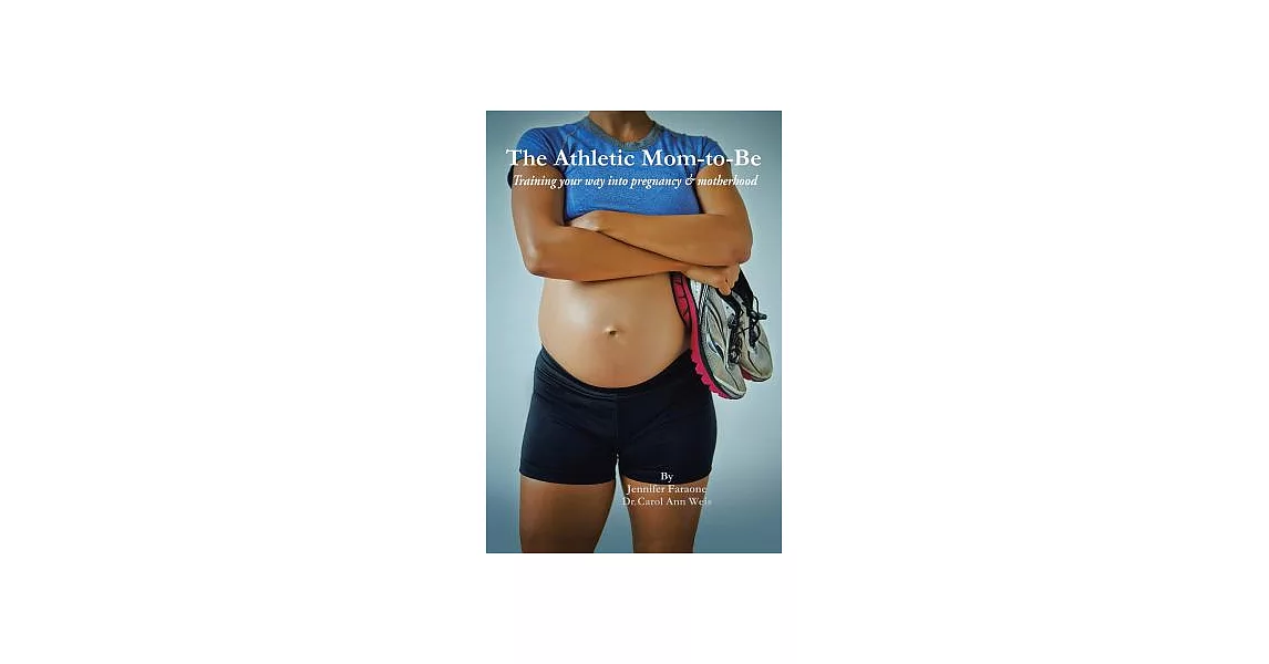 The Athletic Mom-to-be: Training Your Way into Pregnancy and Motherhood | 拾書所