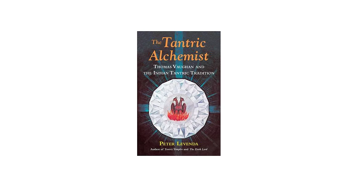 The Tantric Alchemist: Thomas Vaughan and the Indian Tantric Tradition | 拾書所