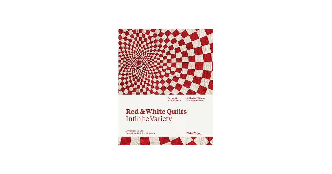 Red & White Quilts: Infinite Variety: Presented by the American Folk Art Museum | 拾書所