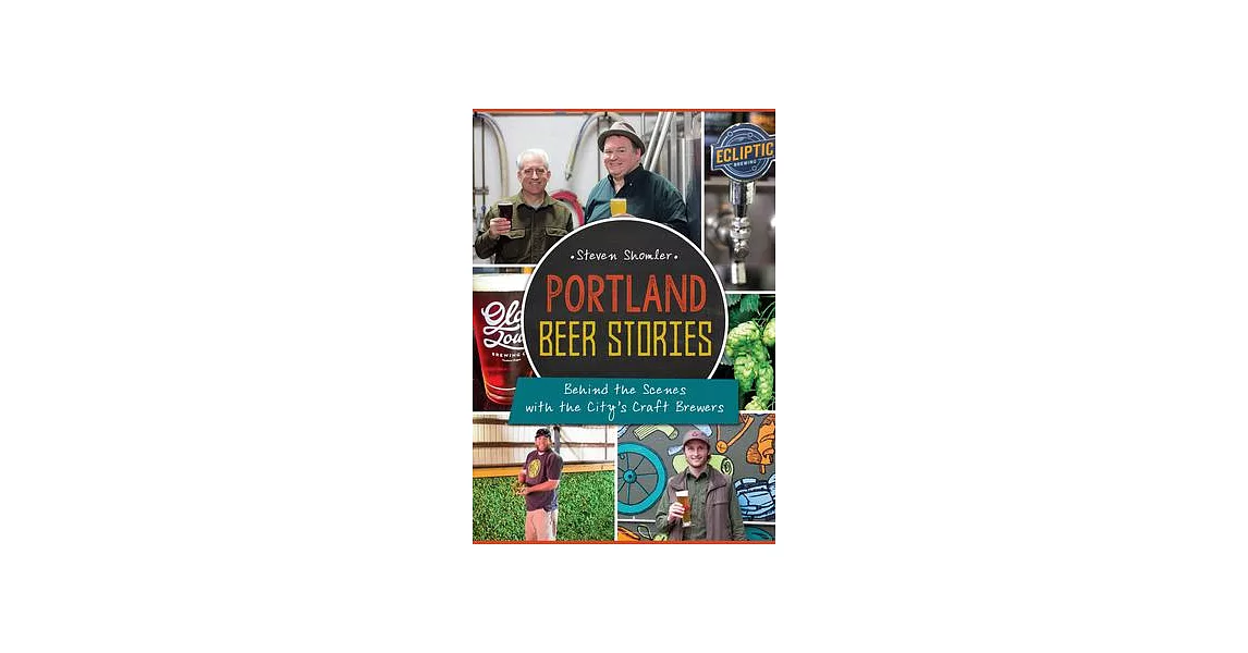 Portland Beer Stories: Behind the Scenes with the City’s Craft Brewers | 拾書所