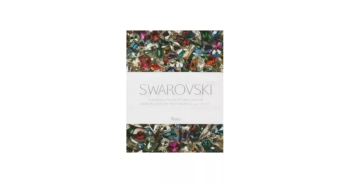 Swarovski: Celebrating a History of Collaborations in Fashion, Jewelry, Performance, and Design | 拾書所