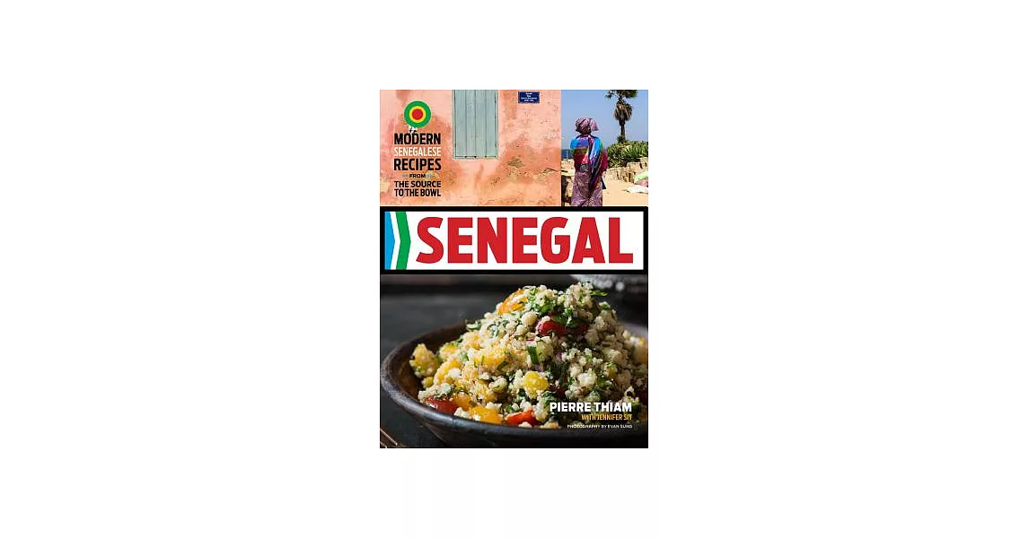 Senegal: Modern Senegalese Recipes from the Source to the Bowl | 拾書所