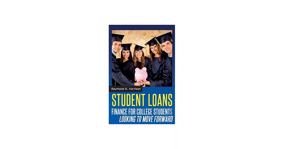 Student Loans: Finance for College Students Looking to Move Forward | 拾書所