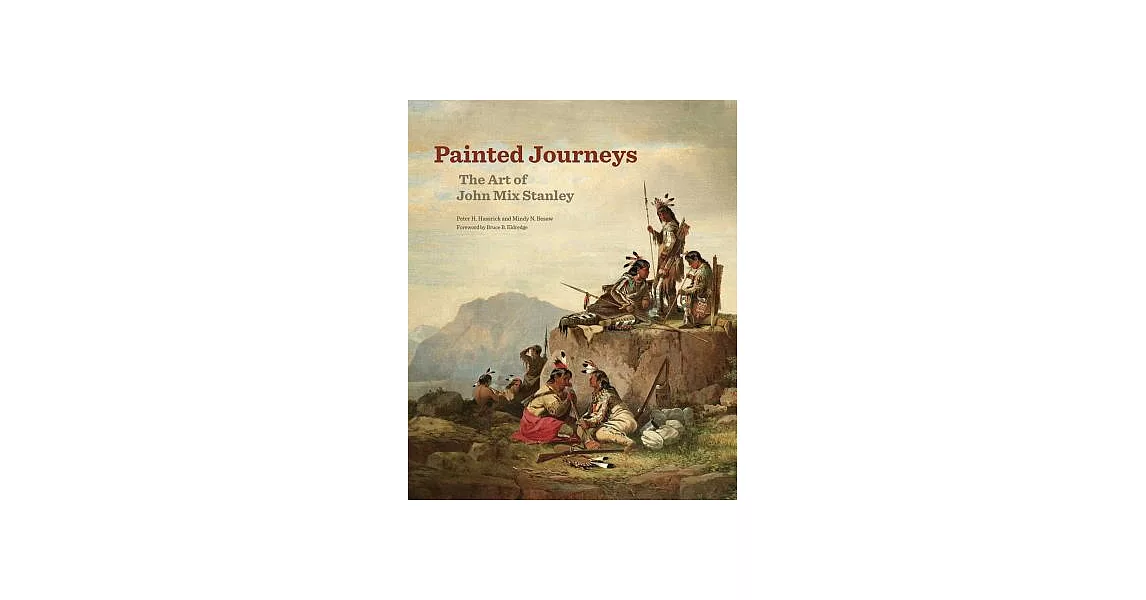 Painted Journeys: The Art of John Mix Stanley | 拾書所