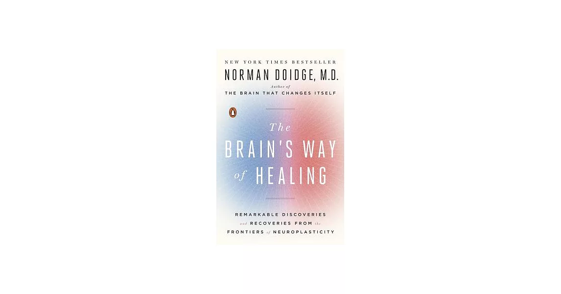 The Brain’s Way of Healing: Remarkable Discoveries and Recoveries from the Frontiers of Neuroplasticity | 拾書所