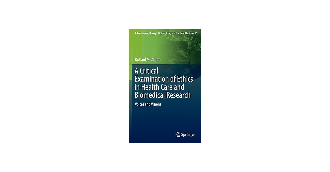 A Critical Examination of Ethics in Health Care and Biomedical Research: Voices and Visions | 拾書所