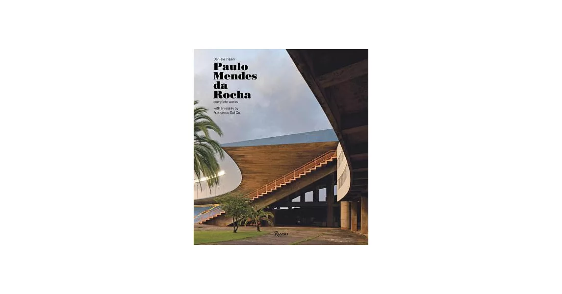 Paulo Mendes Da Rocha: Complete Works | 拾書所