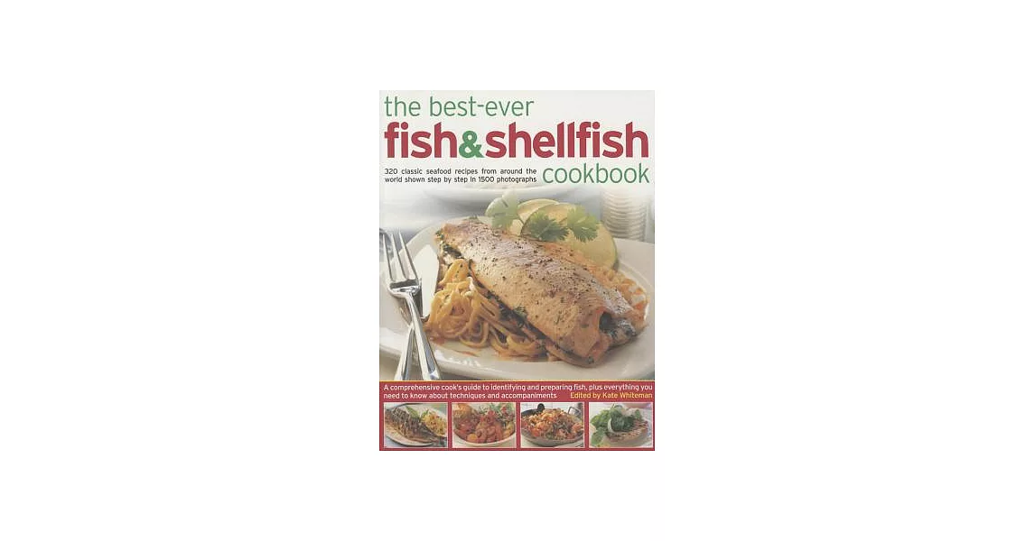 The Best-Ever Fish & Shellfish Cookbook: 320 Classic Seafood Recipes from Around the World Shown Step by Step in 1500 Photograph | 拾書所