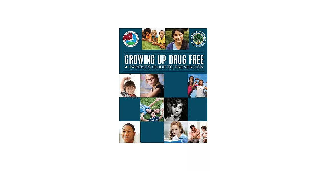 Growing Up Drug Free: A Parent’s Guide to Prevention | 拾書所