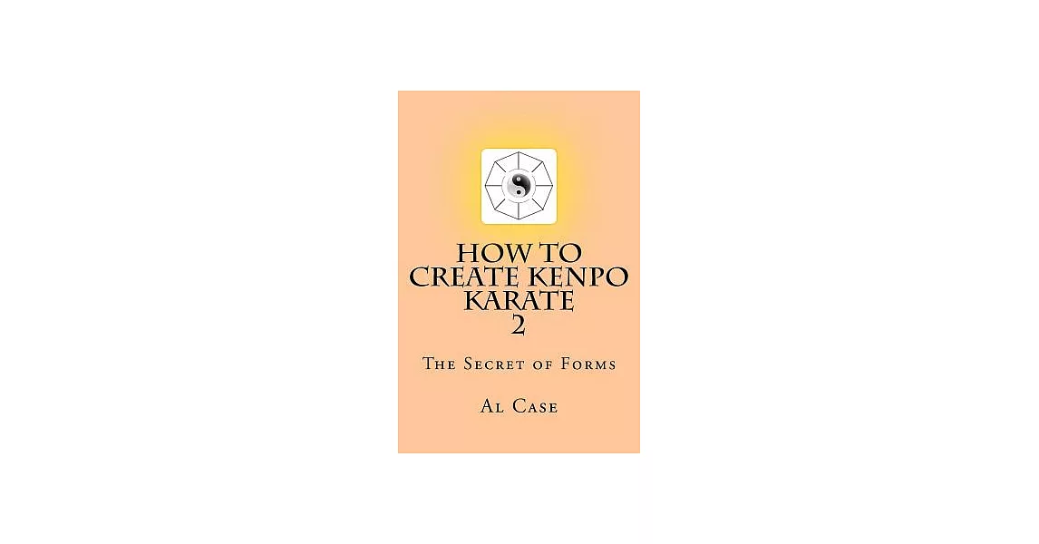How to Create Kenpo Karate: The Secret of Forms | 拾書所