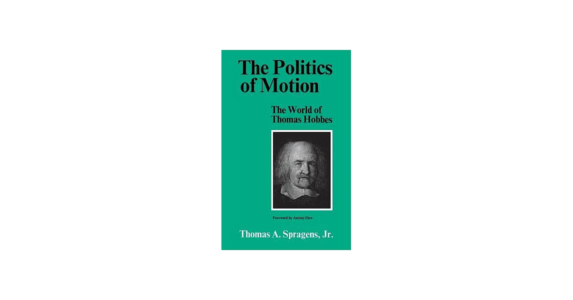 The Politics of Motion: The World of Thomas Hobbes | 拾書所