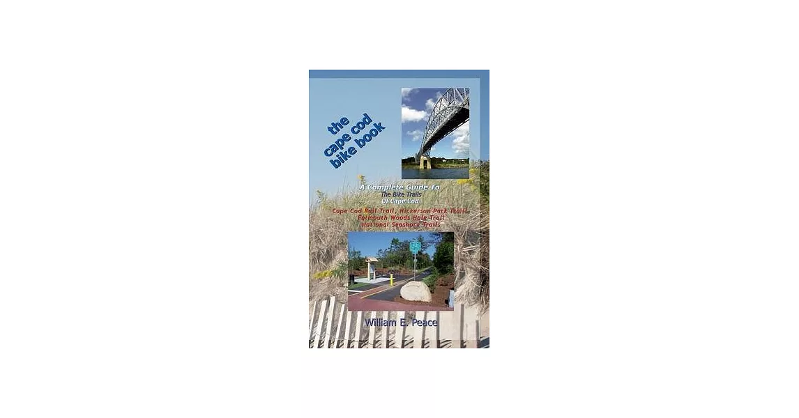 The Cape Cod Bike Book: A Complete Guide to the Bike Trails of Cape Cod: Cape Cod Rail Trail, Nickerson Park Trails, Falmouth Wo | 拾書所