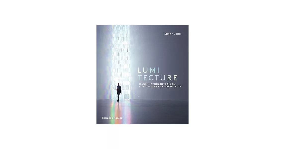 Lumitecture: Illuminating Interiors for Designers & Architects | 拾書所