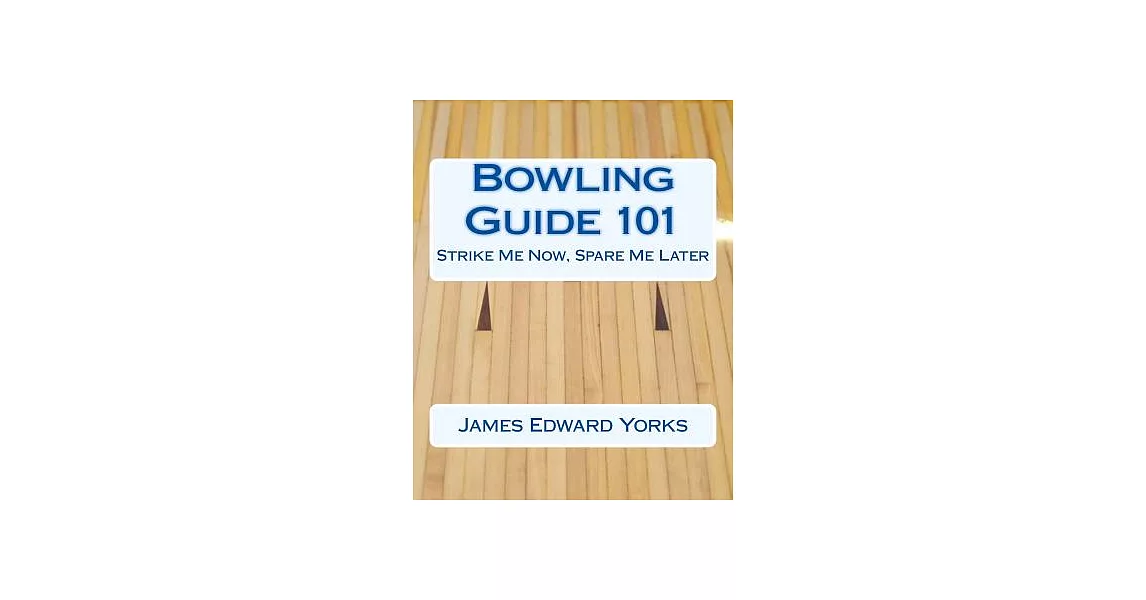 Bowling Guide 101: Strike Me Now, Spare Me Later | 拾書所