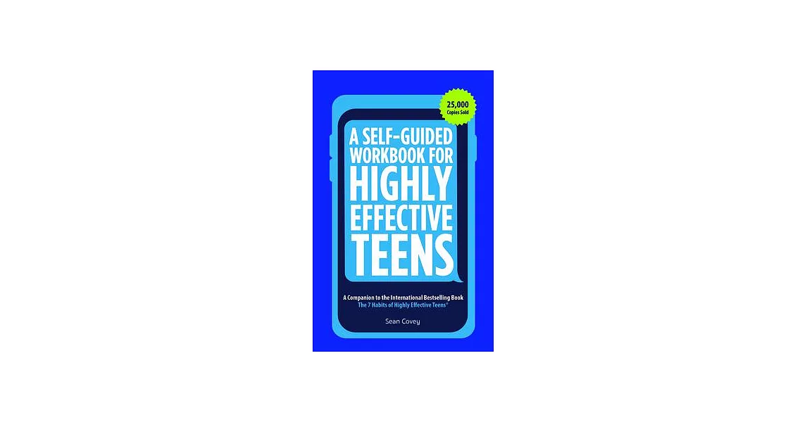 A Self-Guided Workbook for Highly Effective Teens: A Companion to the International Bestselling Book The 7 Habits of Highly Effe | 拾書所