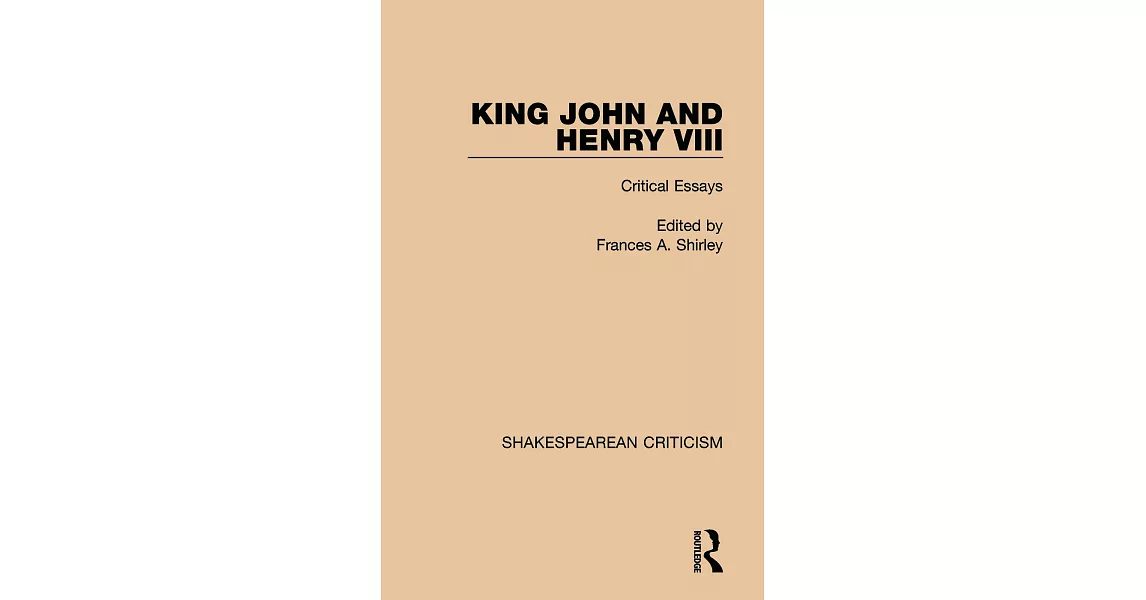 King John and Henry VIII: Critical Essays | 拾書所