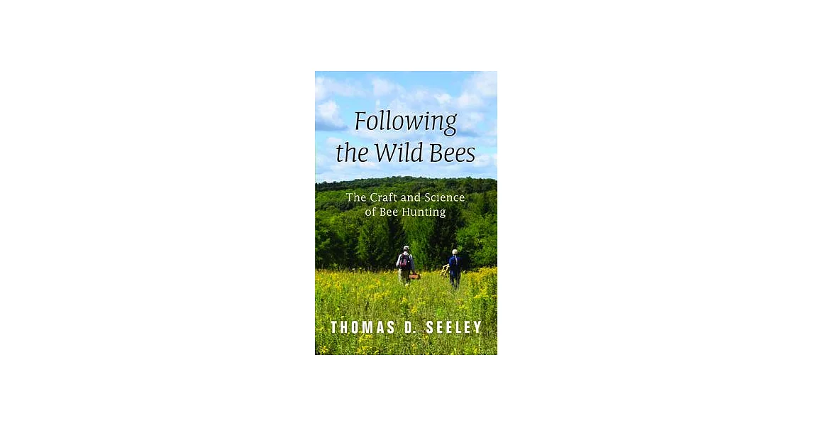 Following the Wild Bees: The Craft and Science of Bee Hunting | 拾書所