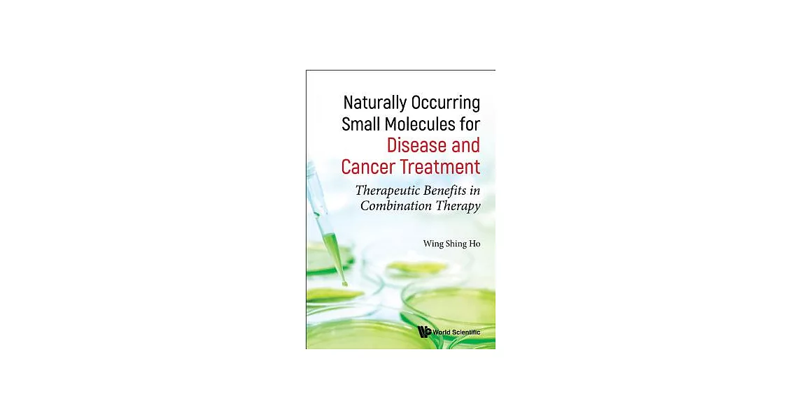 Naturally Occurring Small Molecules for Disease and Cancer Treatment: Therapeutic Benefits in Combination Therapy | 拾書所