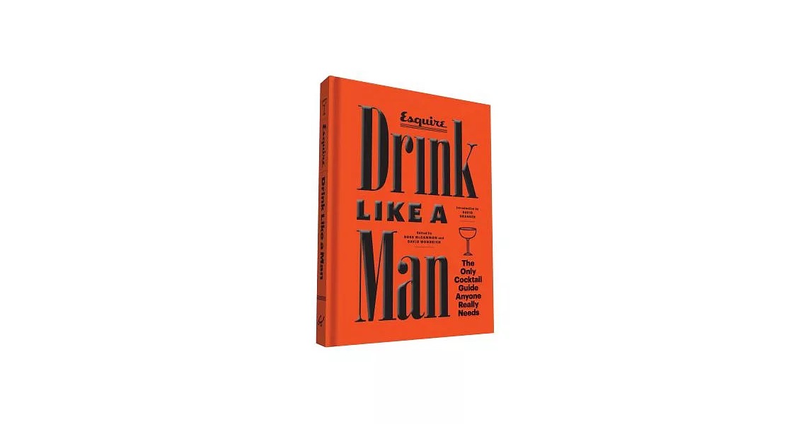 Drink Like a Man: The Only Cocktail Guide Anyone Really Needs | 拾書所