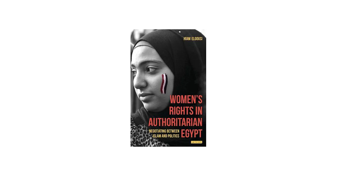 Women’s Rights in Authoritarian Egypt: Negotiating Between Islam and Politics | 拾書所