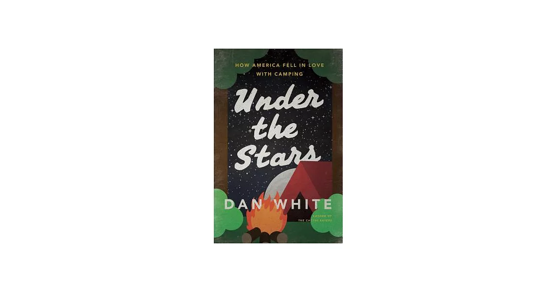 Under the Stars: How America Fell in Love With Camping | 拾書所