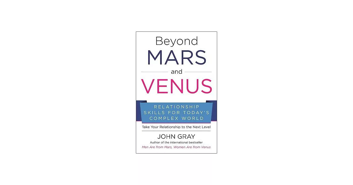 Beyond Mars and Venus: Relationship Skills for Today’s Complex World | 拾書所