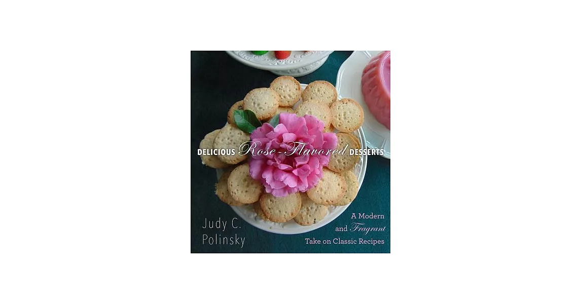 Delicious Rose-Flavored Desserts: A Modern and Fragrant Take on Classic Recipes | 拾書所