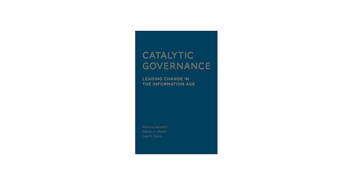 Catalytic Governance: Leading Change in the Information Age | 拾書所