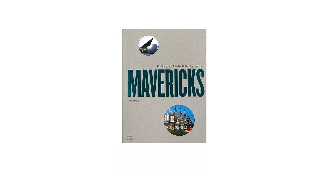 Mavericks: Breaking the Mould of British Architecture | 拾書所