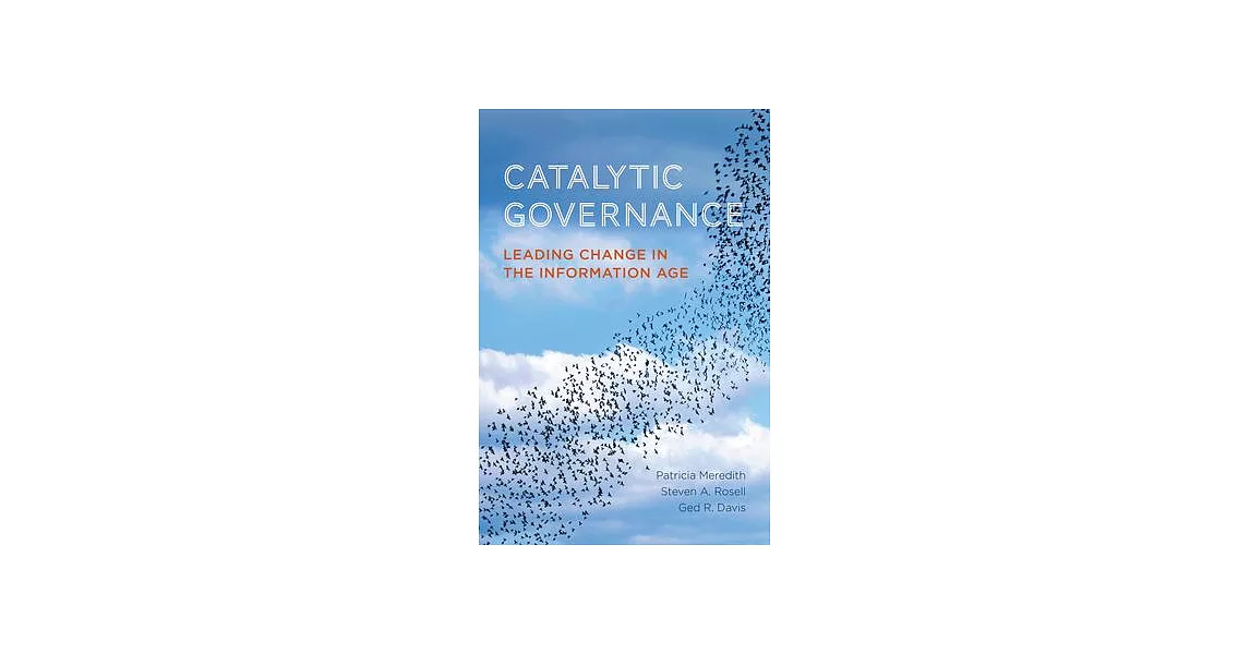 Catalytic Governance: Leading Change in the Information Age | 拾書所