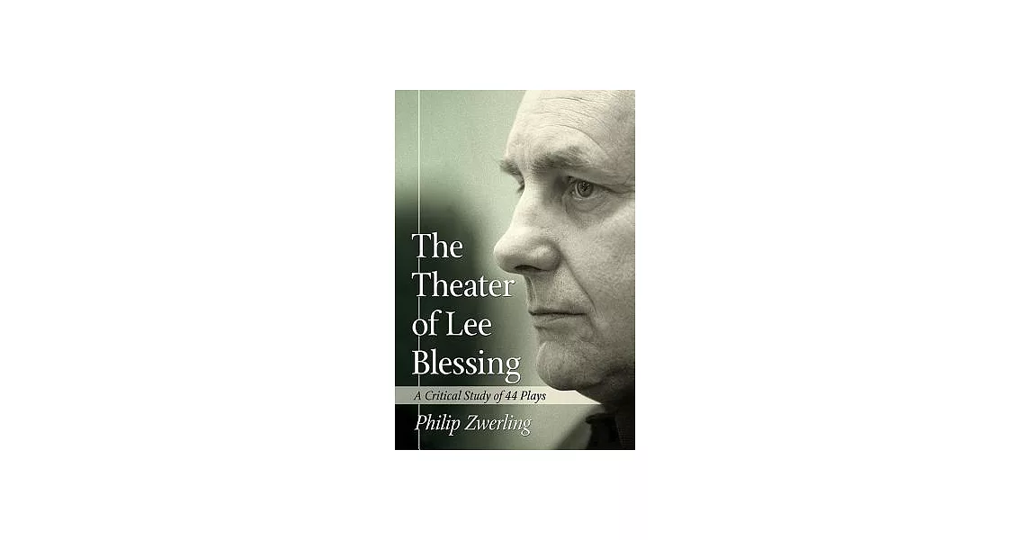 The Theater of Lee Blessing: A Critical Study of 44 Plays | 拾書所