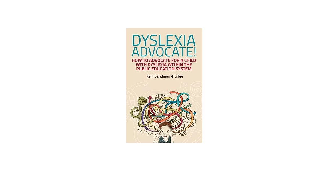 Dyslexia Advocate!: How to Advocate for a Child With Dyslexia Within the Public Education System | 拾書所