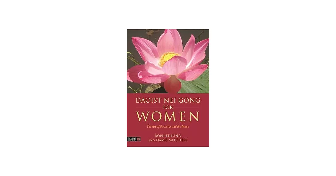 Daoist Nei Gong for Women: The Art of the Lotus and the Moon | 拾書所