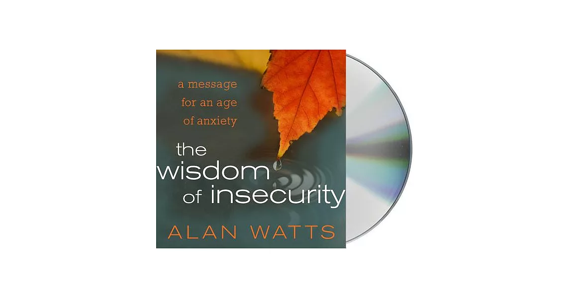The Wisdom of Insecurity: A Message for an Age of Anxiety | 拾書所