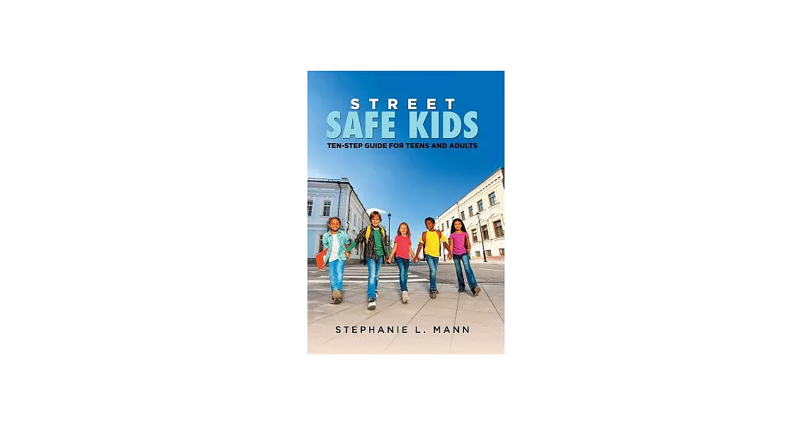 Street-safe Kids: Ten-step Guide for Teens and Adults | 拾書所