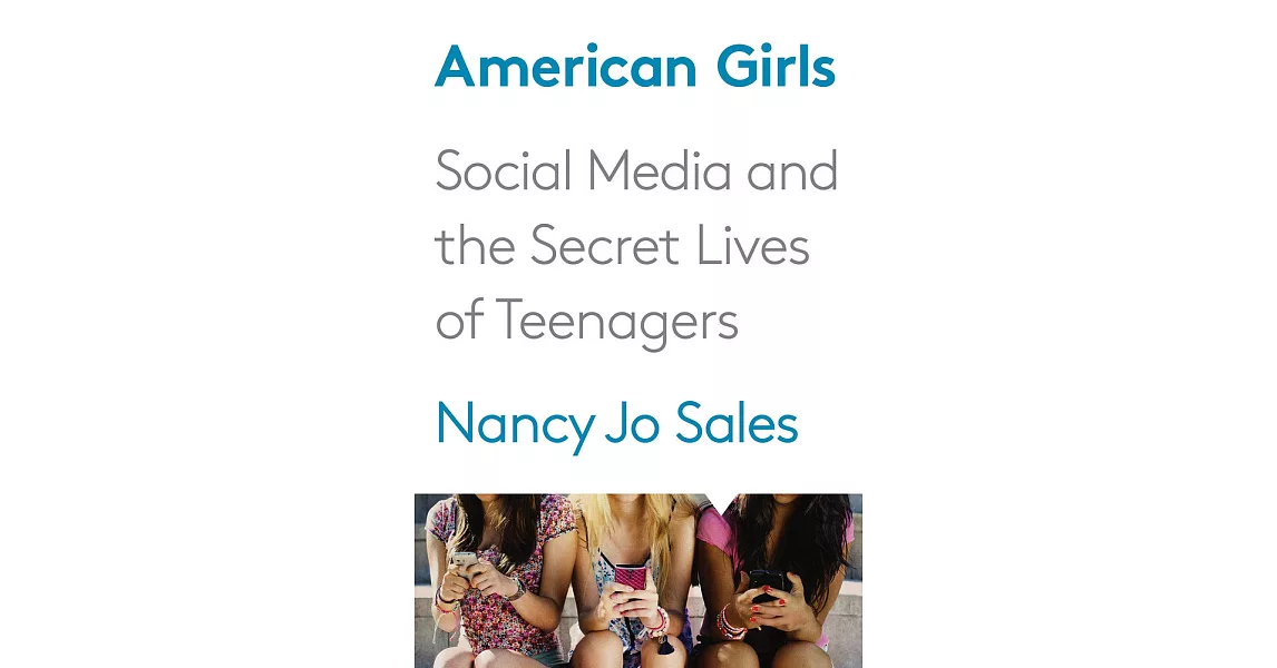 American Girls: Social Media and the Secret Lives of Teenagers | 拾書所