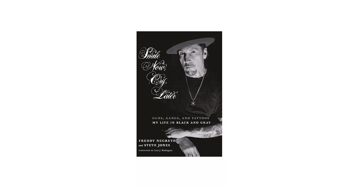 Smile Now, Cry Later: Guns, Gangs, and Tattoos: My Life in Black and Gray | 拾書所