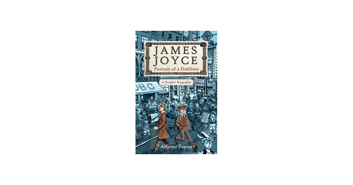 James Joyce: Portrait of a Dubliner--A Graphic Biography | 拾書所