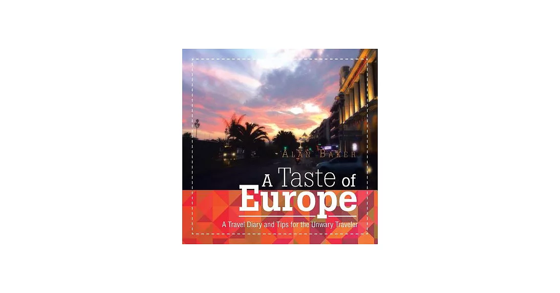 A Taste of Europe: A Travel Diary and Tips for the Unwary Traveler | 拾書所