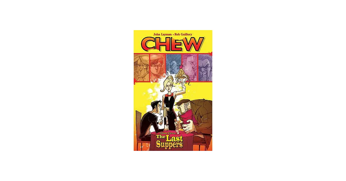 Chew Volume 11: The Last Suppers | 拾書所