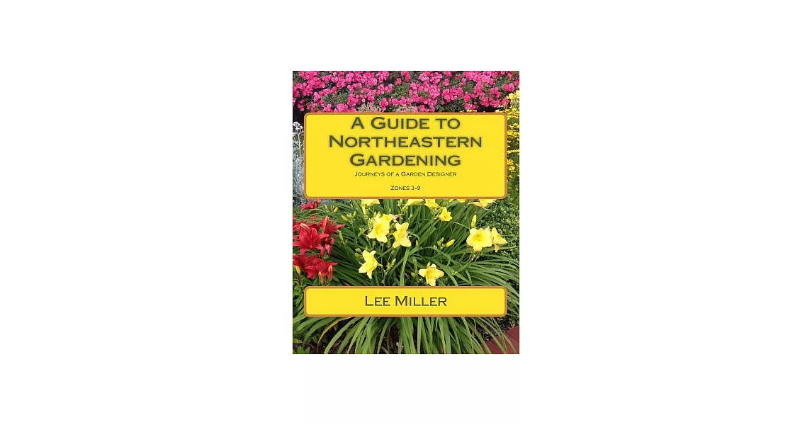 A Guide to Northeastern Gardening: Journeys of a Garden Designer | 拾書所