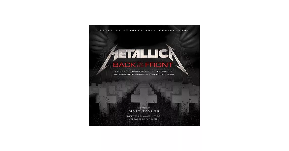 Metallica: Back to the Front; A Fully Authorized Visual History of the Master of Puppets Album and Tour | 拾書所