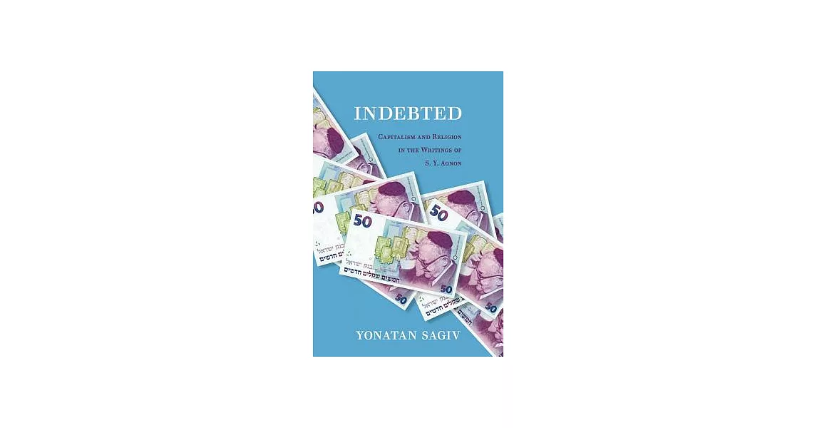 Indebted: Capitalism and Religion in the Writings of S. Y. Agnon | 拾書所